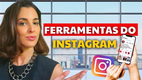 Pra Que Serve Cada Ferramenta Do Instagram Youtube