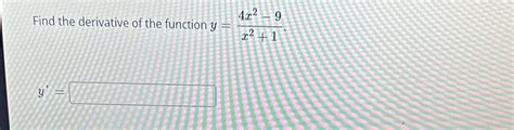 Solved Find The Derivative Of The Function Y 4x2 9x2 1y