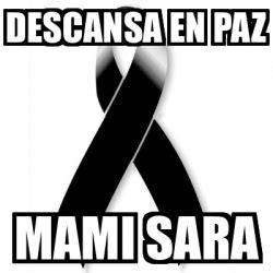 Meme Personalizado Descansa En Paz Mami Sara