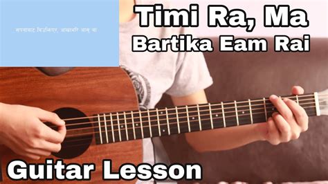 Timi Ra Ma Bartika Eam Rai Guitar Lesson Intro And Chords Youtube