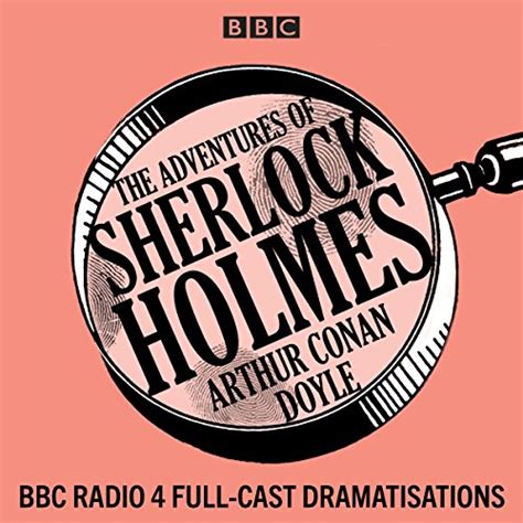 The Adventures of Sherlock Holmes: BBC Radio 4 full-cast dramatisations (Audio Download): Arthur ...