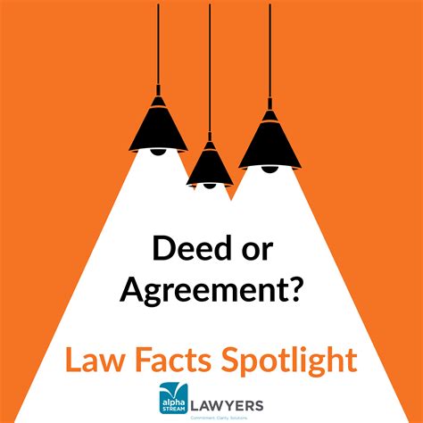 THE DIFFERENCE BETWEEN DEEDS AND AGREEMENTS Alphastream Lawyers