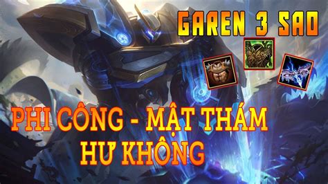 GAREN 3 SAO PHI CÔNG HƯ KHÔNG MẬT THÁM QUÁ MẠNH KHÔNG ĐỐI THỦ