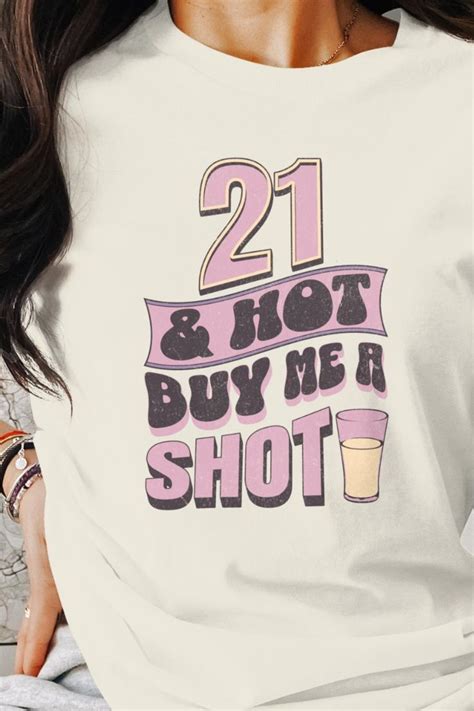 21st Birthday Tshirt 21 And Hot Buy Me A Shot Shirt 21st Etsy 21st