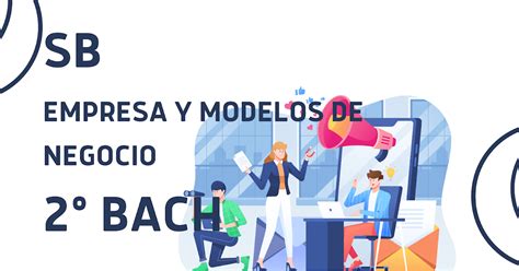 SABERES BÁSICOS EMPRESA Y MODELOS DE NEGOCIO 2ºBACH pruebaeco