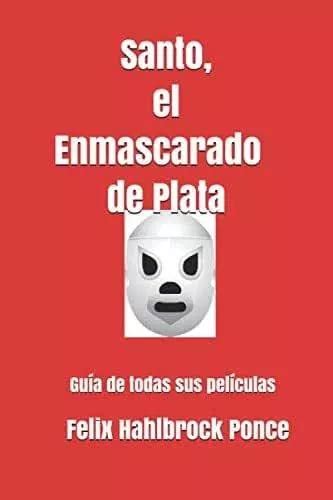 Libro Santo El Enmascarado De Plata Guía De Todas Su C83 Meses sin