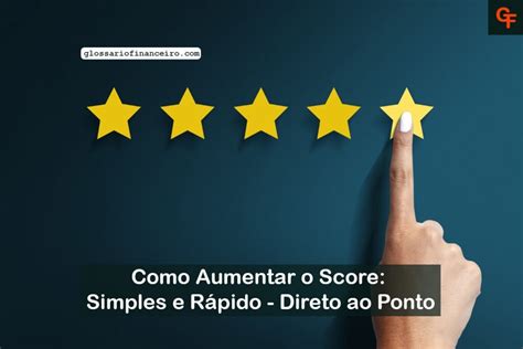 Como Aumentar O Score Simples E R Pido Direto Ao Ponto