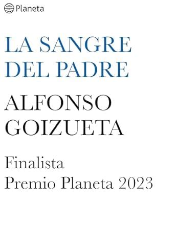 La sangre del padre Finalista Premio Planeta 2023 Autores Españoles e