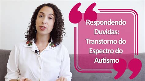 Respondendo Duvidas Transtorno Do Espectro Do Autismo YouTube