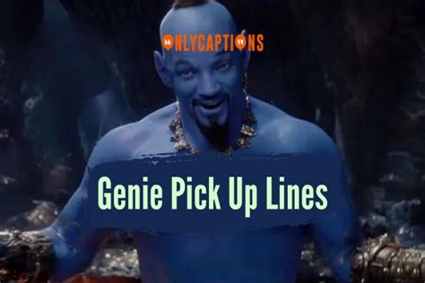 320 Genie Pick Up Lines 2024 Hottest Secrets