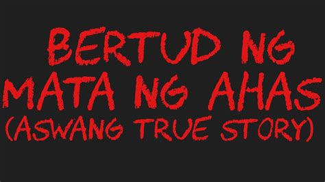 BERTUD NG MATA NG AHAS Aswang True Story YouTube