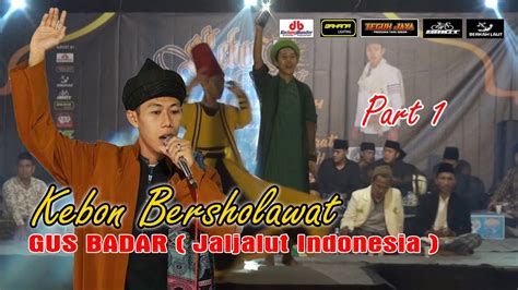 JALJALUT GUS BADAR KEBON BERSHOLAWAT Part 1 YouTube