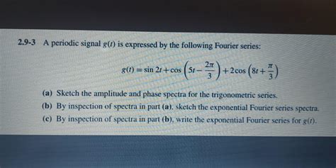 Solved 2 9 3 A Periodic Signal G T Is Expressed By The Chegg