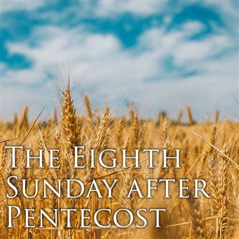 Inspiring Devotions For The Eighth Week After Pentecost