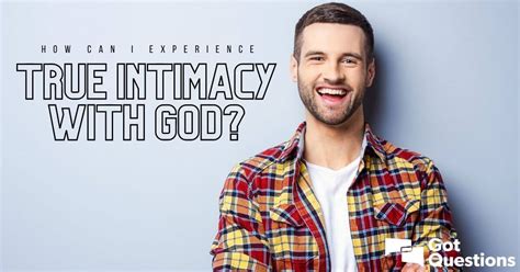 How can I experience true intimacy with God? | GotQuestions.org