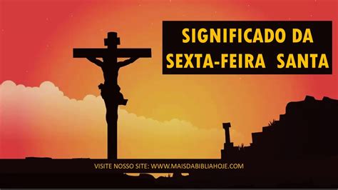 Qual O Significado Da Sexta Feira Santa Jesus Crucificado No G Lgota