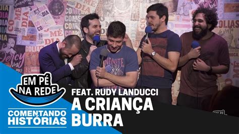 COMENTANDO HISTÓRIAS 57 A CRIANÇA BURRA Feat Rudy Landucci YouTube