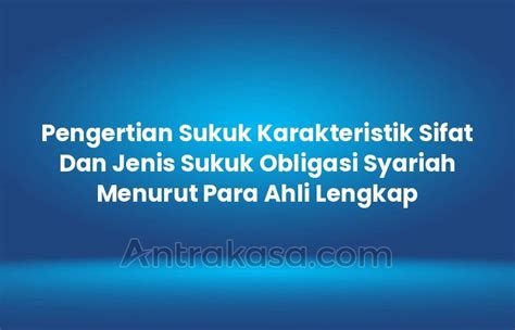 Pengertian Sukuk Karakteristik Sifat Dan Jenis Sukuk Obligasi Syariah