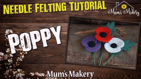 Make A Needle Felted Poppy Full Tutorial How To Youtube