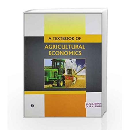 A Textbook Of Agricultural Economics By C B Singh Buy Online A