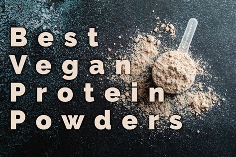 10 Best Vegan Protein Powders Plant Based Protein Powder