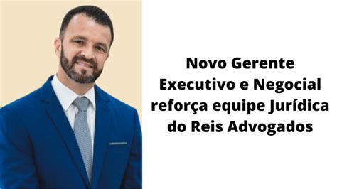 Novo Gerente Executivo e Negocial reforça equipe Jurídica do Reis