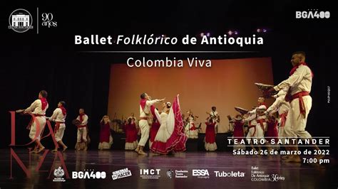 Ballet Folkl Rico De Antioquia Colombia Viva Teatro Santander Bga