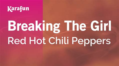 Breaking The Girl Red Hot Chili Peppers Karaoke Version Karafun Youtube