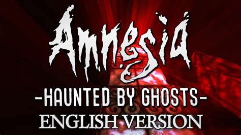 Amnesia Haunted By Ghosts Full Walkthrough English Version Youtube