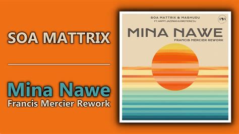 Soa Mattrix Mina Nawe Francis Mercier Rework Official Audio YouTube