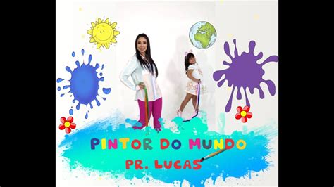 Pintor Do Mundo Pr Lucas Coreografia C Ssia Wood Youtube