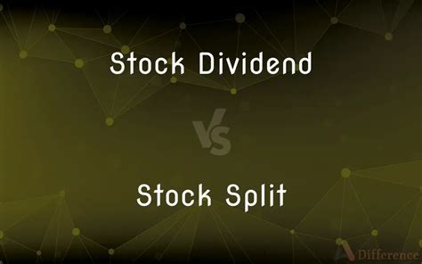 Stock Dividend Vs Stock Split Whats The Difference