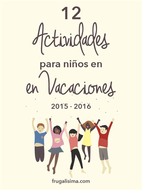 12 Actividades Para Niños En Vacaciones 2015 2016 Frugalísima