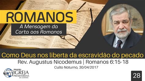 Como Deus nos liberta da escravidão do pecado Rev Augustus Nicodemus