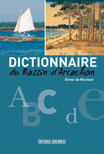 Dictionnaire Du Bassin D Arcachon By De Marliave Olivier Goodreads