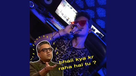 Bhai Kya Kr Raha Hai Tu Youtube