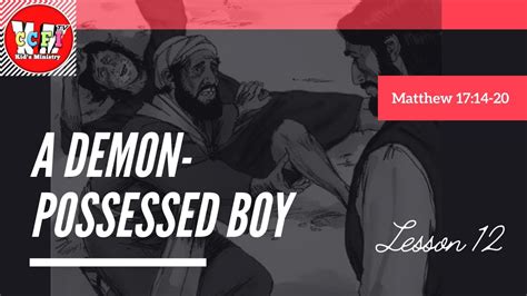 Lesson 12 Jesus Heals A Demon Possessed Boy Youtube