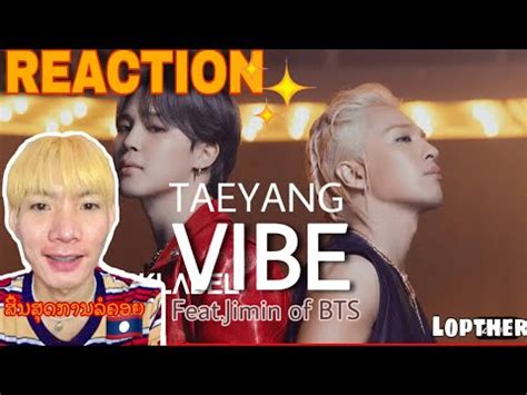 Lopther Reaction Taeyang Vibe Feat Jimin Of Bts Mv