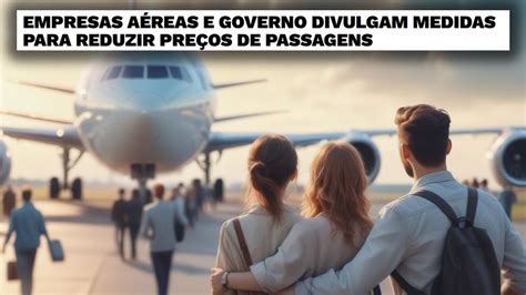 Governo E Companhias A Reas Anunciam Redu O No Pre O Das Passagens