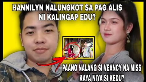 Hannilyn Nalungkot Sa Pag Alis Ni Kalingap Edu Paano Nalang Si Veancy