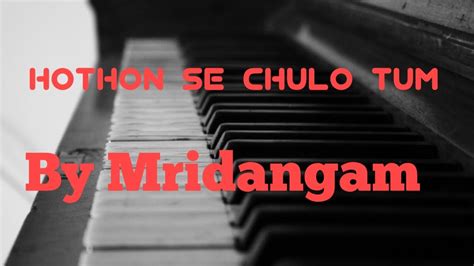 Hothon Se Chulo Tum || Unplugged || Mridangam || - YouTube