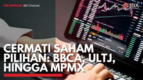 Cermati Saham Pilihan BBCA ULTJ Hingga MPMX