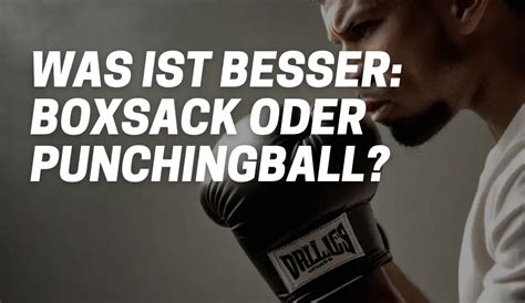 Was ist besser Boxsack oder Punchingball Erklärt BJJ Sport