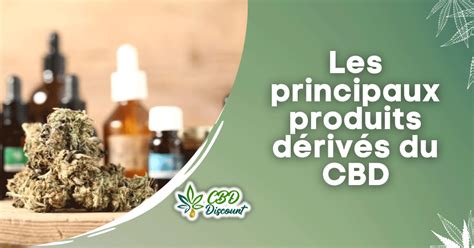 Les Principaux Produits D Riv S Du Cbd Cbddiscount Fr