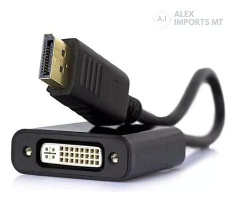 Cabo Dvi Conversor Displayport Macho X Dvi F Mea Inversor Mercadolivre