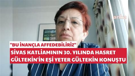 Sivas Katliamının 30 yılında Hasret Gültekin in eşi Yeter Gültekin