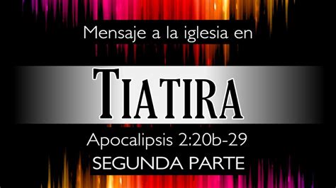 Apocalipsis Mensaje De Cristo A La Iglesia En Tiatira Parte