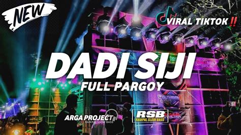 Dj Dadi Siji Pandungaku Tekan Tuo Full Jedag Jedug Pargoy By Arga