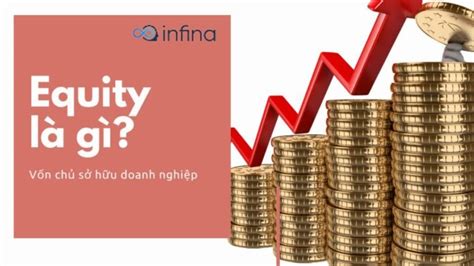 Equity Là Gì Tổng Hợp Các Thuật Ngữ Liên Quan đến Equity