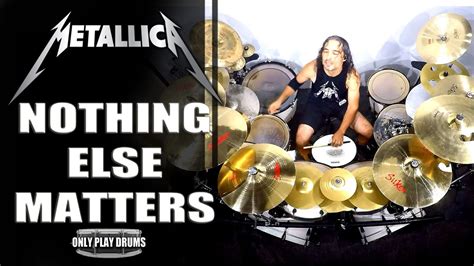 Metallica Nothing Else Matters Only Play Drums Youtube